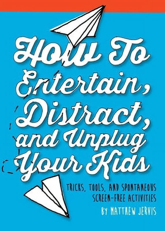 Pre-Owned How to Entertain, Distract, and Unplug Your Kids: Tricks, Tools, and Spontaneous Screen-Free Activities (Hardcover) 1632206250 9781632206251