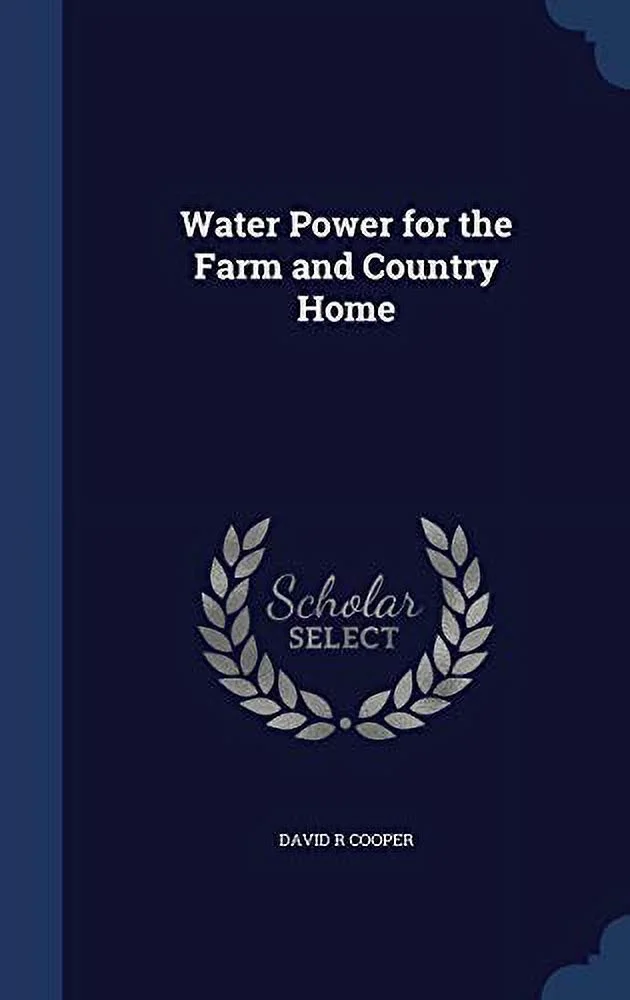 Pre-Owned Water Power for the Farm and Country Home Hardcover