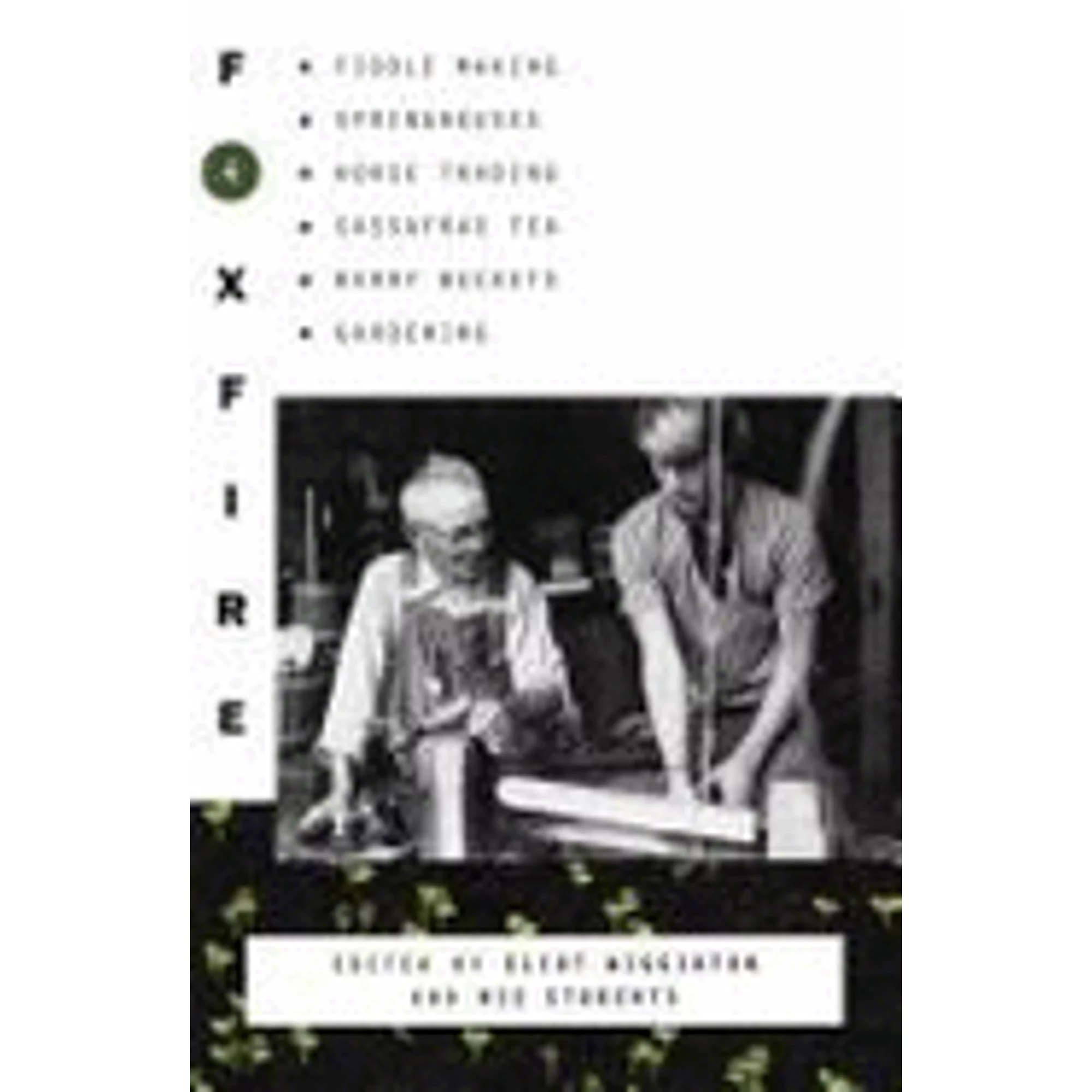 Pre-Owned Foxfire 4: Water Systems, Fiddle Making, Logging, Gardening, Sassafras Tea, Wood Carving, (Hardcover 9780385120869) by Eliot Wigginton