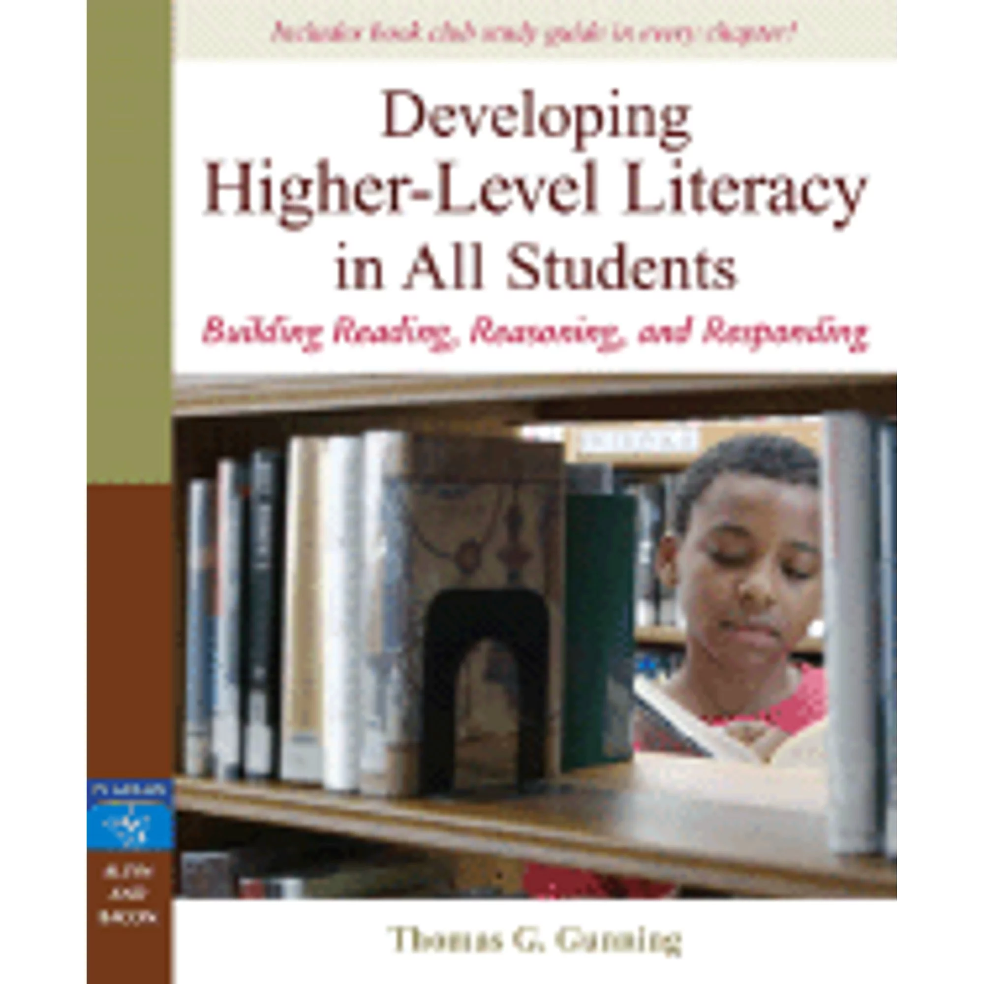 Developing Higher-Level Literacy in All Students : Building Reading, Reasoning, and Responding