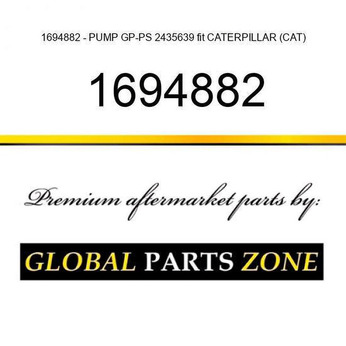 1694882 - PUMP GP-PS 2435639 fit CATERPILLAR (CAT)