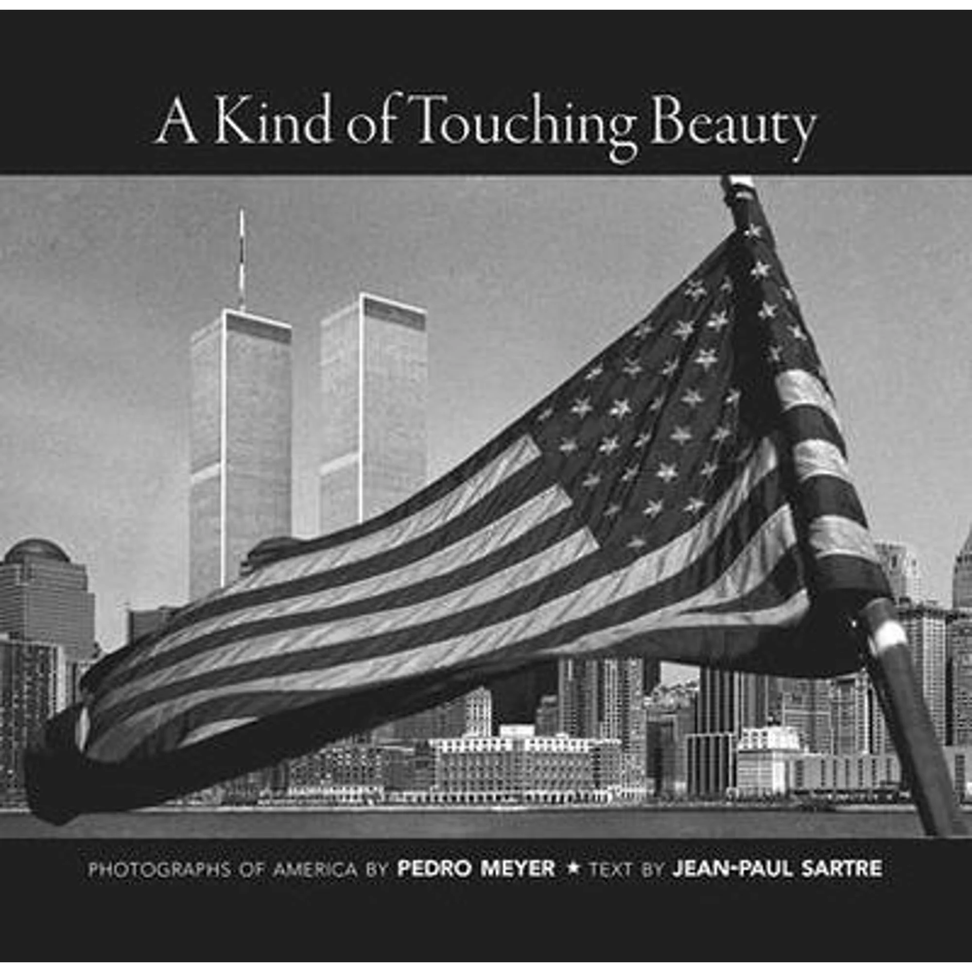 Pre-Owned A Kind of Touching Beauty: Photographs America by Pedro Meyer, Text Jean-Paul Sartre (Paperback 9780857425843) Sartre, Chris Turner